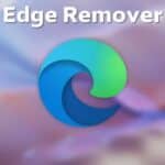 تحميل برنامج Edge Remover لإزالة متصفح مايكروسوفت ايدج
