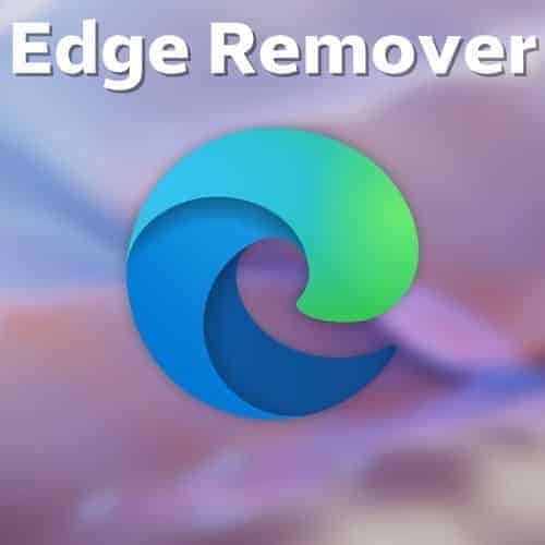 تحميل برنامج Edge Remover لإزالة متصفح مايكروسوفت ايدج