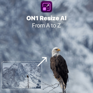 تحميل برنامج ON1 Resize AI لتكبير الصور الرقمية